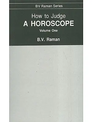 How to Judge A Horoscope: Volume One (I - VI Houses)
