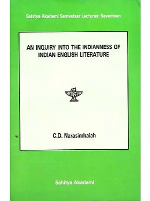 AN INQUIRY INTO THE INDIANNESS OF INDIAN ENGLISH LITERATURE