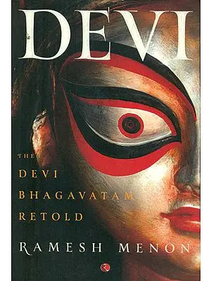 DEVI: The Devi Bhagavatam Retold