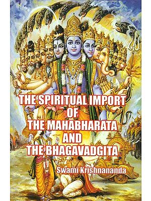 The Spiritual Import of the Mahabharata and The Bhagavadgita