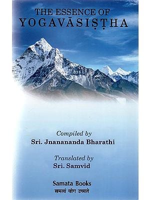 The Essence of Yoga Vasistha: The Great Book of Vedanta