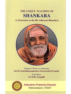 The Unique Teaching of Shankara: A Discussion on His Adhyasa Bhashya ( and Book)