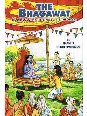 The Bhagavat- Its Philosophy, Its Ethics and Its Theology (An Old and Rare Book)