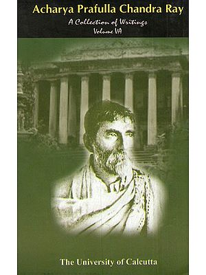 Acharya Prafulla Chandra Ray (A Collection of Writings Volume VA)