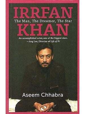 Irrfan Khan- The Man, The Dreamer, The Star