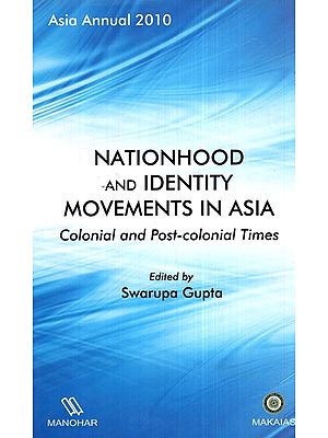 Asia Annual 2010- Nationhood and Identity Movements in Asia (Colonial and Post- Colonial Times)