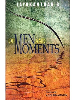 Of Men And Moments (English Translation Of Award Winning Tamil Novel Sila Nerangalil Sila Manithargal)