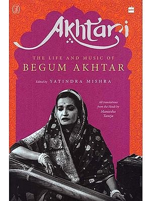 Akhtari- The Life And Music Of Begum Akhtar