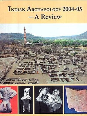 Indian Archaeology 2004-2005  - A Review