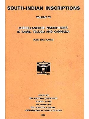 South-Indian Inscriptions Volume VI Miscellaneous Inscriptions In Tamil, Telugu and Kannada (An Old and Rare Book)