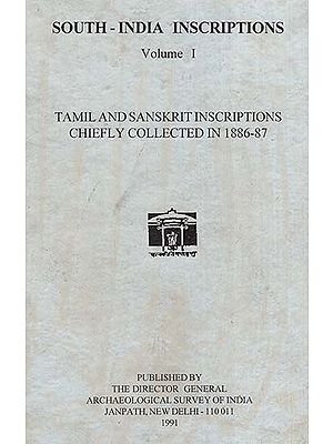 South India Inscriptions Volume I Tamil and Sanskrit Inscriptions Chiefly Collected In 1886-87