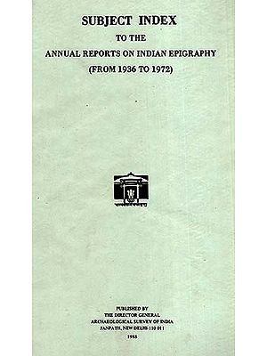 Subject Index to the Annual Reports on Indian Epigraphy (From 1936 to 1972)