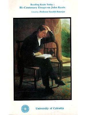 Reading Keats Today: Bi- Centenary Essays on John Keats