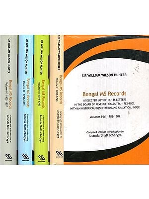 Bengal Ms Records (A Selected List of 14, 136 Letters in the Board of Revenue, Calcutta, 1782- 1807, With an Historical Dissertation and Analytical Index in Set of 4 Volumes)