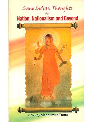 Some Indian Thoughts On Nation, Nationalism And Beyond