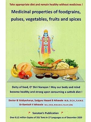 Medicinal Properties of Foodgrains, Pulses, Vegetables, Fruits and Spices