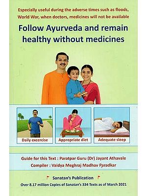 Follow Ayurveda and Remain Healthy Without Medicines