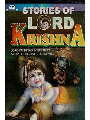 Stories of Lord Krishna (Lord Krishna's Interesting Activities Against His Enemies)