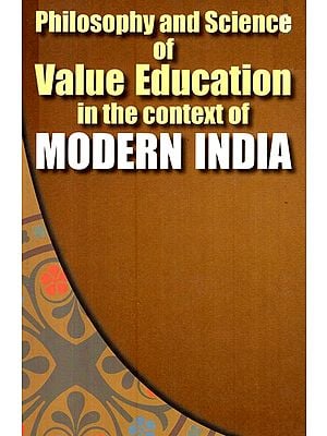 Philisophy and Science of Value Education in the context of Modern India