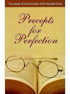 Precepts For Perfection (Teachings of the Disciples of Sri Ramakrishna)