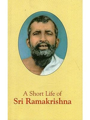 A Short Life of Sri Ramakrishna