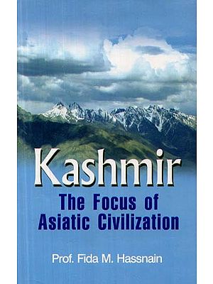 Kashmir - The Focus of Asiatic Civilization