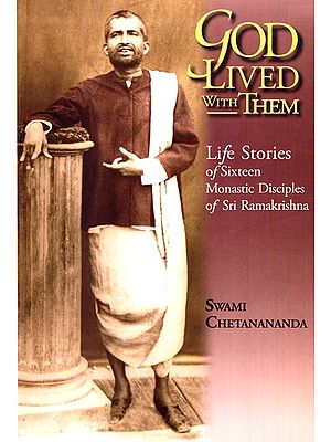 God Lived With Them- Life Stories Of Sixteen Monastic Disciples Of Sri Ramakrishna