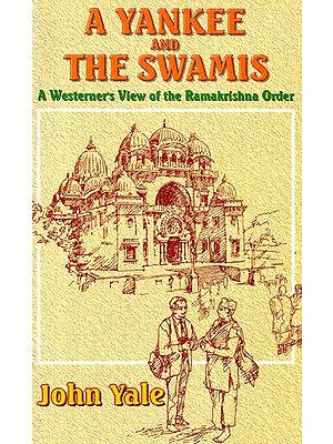 A Yankee And The Swamis (A Western's View Of The Ramakrishna Order