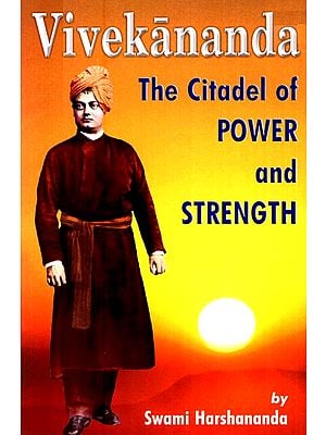 Vivekananda- The Citadel Of Power and Strength