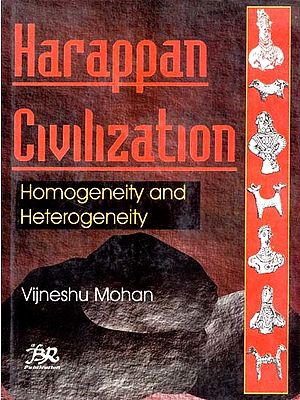 Harappan Civilization- Homogeneity and Heterogeneity