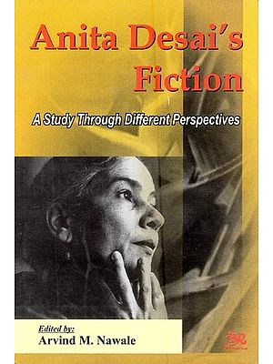 Anita Desai's Fiction- A Study Through Different Perspectives