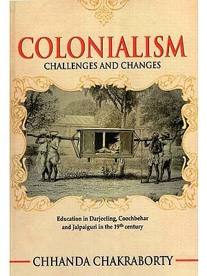 Colonialism- Challenges and Changes (Education in Darjeeling, Coochbehar and Jalpaiguri in the 19th Century)