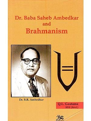 Dr. Baba Saheb Ambedkar and Brahmanism