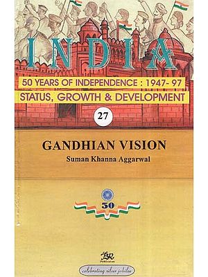 India 50 Years of Independence: 1947-97 Status, Growth & Development- Gandhian Vision (Part-27)