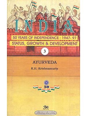 India 50 Years of Independence: 1947-97 Status, Growth & Development- Ayurveda (Part-3)