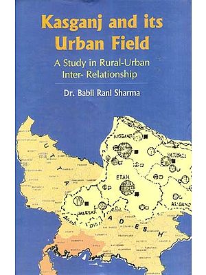 Kasganj and Its Urban Field- A Study in Rural-Urban Relationship