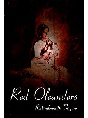 Red Oleanders- A Drama in One Act By Rabindranath Tagore