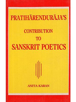 Pratiharenduraja's Contribution to Sanskrit Poetics (An Old and Rare Book)