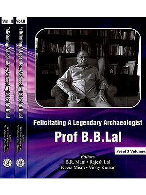 Felicitating A Legendary Archaeologist Prof B.B.Lal (Set of 3 Volumes)