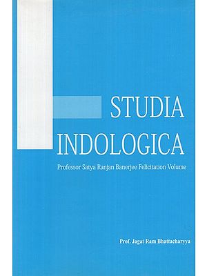 Studia Indologica Professor Satya Ranjan Banerjee Felicitation Volume