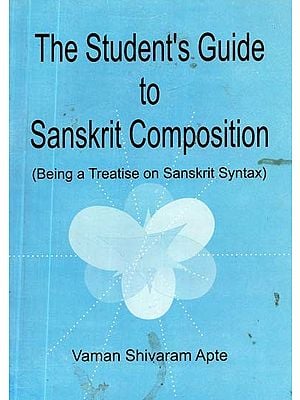 The Student's Guide Sanskrit Composition (Being a Treatise on Sanskrit Syntax)