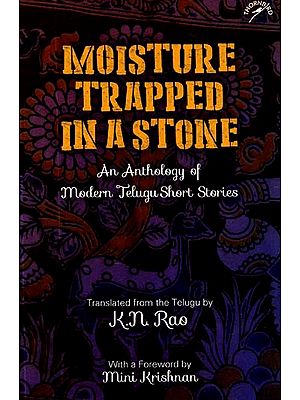 Moisture Trapped in A Stone- An Anthology of Modern Telugu Short Stories