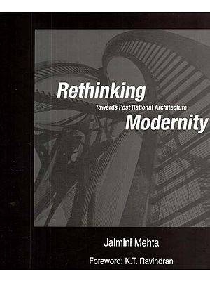 Rethinking Towards Post Rational Architecture Modernity