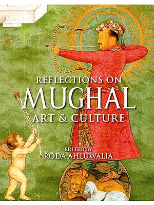 Reflections on Mughal Art and Culture