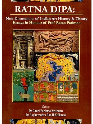 Ratna Dipa- New Dimensions of Indian Art History & Theory (Essays in Honour of Proof Ratan Parimoo)