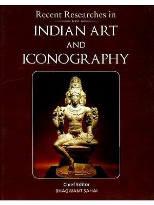 Recent Researches in Indian Art and Iconography- Dr. C.P. Sinha Felicitation Volume