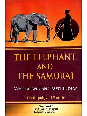 The Elephant and The Samurai- Why Japan can Trust India ?