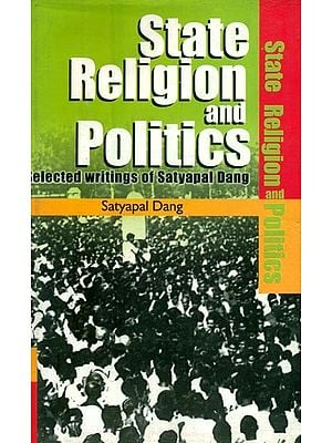 State Religion and Politics- Selected Writings of Satyapal Dang (An Old and Rare Book)