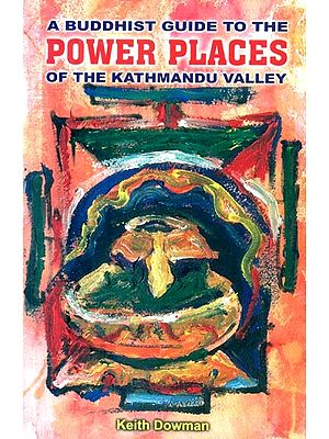 A Buddhist Guide to Power Places of the Kathmandu Valley