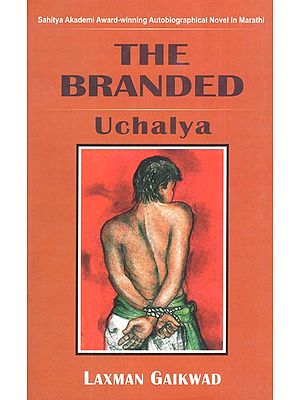 The Branded Uchalya-Sahitya Akademi Award-Winning Autobiographical Novel in Marathi